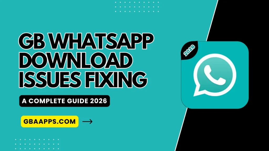 GB WhatsApp Download Issues Fixing A Complete Guide 2026