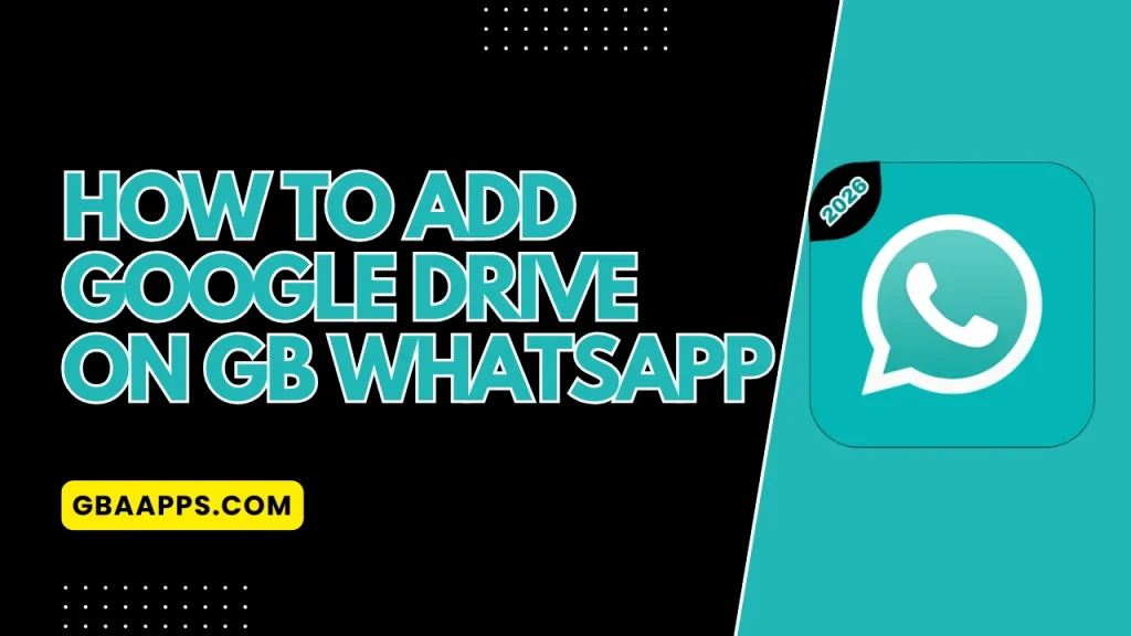 How to Add Google Drive on GB WhatsApp