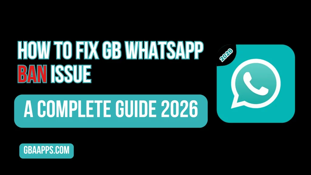How to Fix GB WhatsApp Ban Issue A Complete Guide 2026
