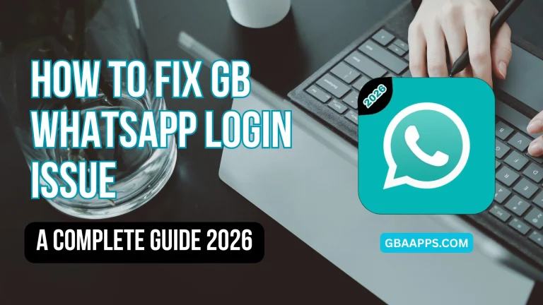 How to Fix GB WhatsApp Login Issue A Complete Guide 2026